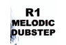 R1 Melodic Dubstep