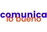 Comunica Lo Bueno