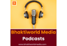 Bhaktiworld Media Podcasts