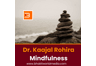 Dr. Kaajal Rohira Mindfulness