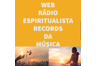 Web Rádio Espiritualista Records Da Música