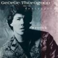 George Thorogood And The Destroyers - I Drink Alone