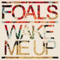 Foals - Wake Me Up