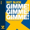 Sgt Slick - Gimme! Gimme! Gimme! (Sgt Slick's Melbourne Recut) [Edit]