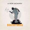 Boozoo Bajou, - A New Moanin'