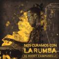 DJ Ricky Campanelli - Nos Curamos Con la Rumba (feat. Andy Rubal & Alexis Charrier)