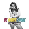 Diplo & Sleepy Tom - Be Right There
