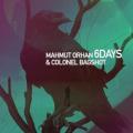 Mahmut Orhan & Colonel Bagshot - 6 Days