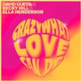 DAVID GUETTA, BECKY HILL UND ELLA HENDERSON - Crazy What Love Can Do