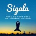 Sigala - Give Me Your Love