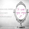 New Level Empire ft. Wolf Kati & Horváth Boldi - Te csak így vagy jó