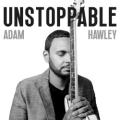 Adam Hawley, - Unstoppable