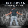 Luke Bryan - But I Got a Beer in My Hand