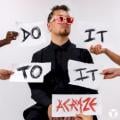 ACRAZE - Do It To It (extended mix)