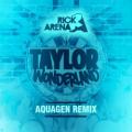 Rick Arena - Taylor Wonderland (Aquagen Remix)