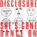 Disclosure - She's Gone, Dance On (Radio Edit)