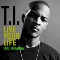 T.I. - Live Your Life
