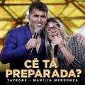 Tayrone  ft Marilia Mendonca - Cê Tá Preparada
