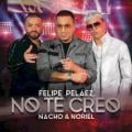Felipe Peláez, Nacho & Noriel - No Te Creo
