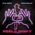 Flo Rida / Brian Kelley - Feels Right (I Love It)